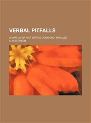 Verbal pitfalls; a manual of 1500 words commonly misused,1231252545,9781231252543