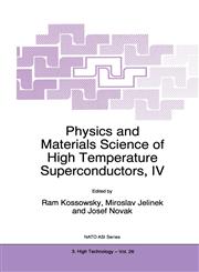 Physics and Materials Science of High Temperature Superconductors, IV,0792345010,9780792345015