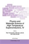 Physics and Materials Science of High Temperature Superconductors, IV,0792345010,9780792345015