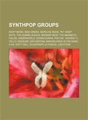 Synthpop groups Kraftwerk, New Order, Depeche Mode, Pet Shop Boys, The Human League, Bronski Beat, The Magnetic Fields, Underworld,1234574330,9781234574338