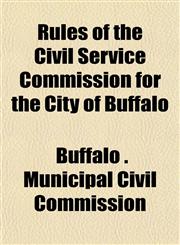 Rules of the Civil Service Commission for the City of Buffalo,1151814911,9781151814913