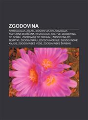 Zgodovina Arheologija, Atlasi, Biografija, Kronologija, Kulturna dediščina, Revolucije, Selitve, Zgodovina po dobah, Zgodovina po državah,123339326X,9781233393268