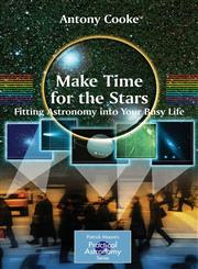 Make Time for the Stars Fitting Astronomy into Your Busy Life,0387893407,9780387893402