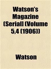 Watson's Magazine (Serial] (Volume 5,4 (1906)),1153208083,9781153208086