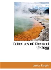 Principles of Chemical Geology,1103285777,9781103285778
