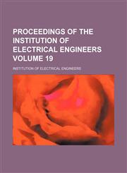 Proceedings of the Institution of Electrical Engineers Volume 19,1130054101,9781130054101
