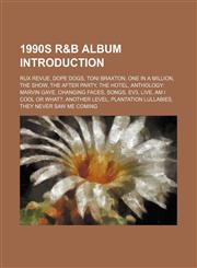 1990s R&B album Introduction Rux Revue, Dope Dogs, Toni Braxton, One in a Million, The Show, the After Party, the Hotel,115592603X,9781155926032