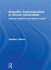 Scientific Communication in African Universities External Assistance and National Needs,0415945305,9780415945301