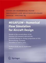 MEGAFLOW - Numerical Flow Simulation for Aircraft Design Results of the second phase of the German CFD initiative MEGAFLOW, presented during its closing symposium at DLR, Braunschweig, Germany, December 10 and 11, 2002,3540243836,9783540243830