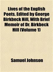 Lives of the English Poets. Edited by George Birkbeck Hill, With Brief Memoir of Dr. Birkbeck Hill (Volume 1),1152392247,9781152392243