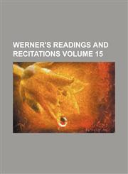 Werner's readings and recitations Volume 15,1130401081,9781130401080