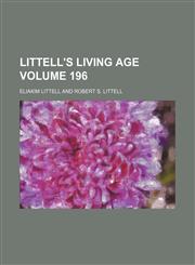 Littell's living age Volume 196,113061767X,9781130617672