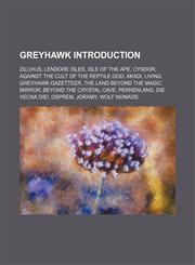 Greyhawk Introduction Zilchus, Lendore Isles, Isle of the Ape, Cyndor, Against the Cult of the Reptile God, Akadi, Living Greyhawk Gazetteer,1155930169,9781155930169