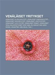 Venäläiset yritykset Venäläiset elokuvayhtiöt, Venäläiset energiayhtiöt, Venäläiset kaivosyhtiöt, Venäläiset lentoyhtiöt,1232054089,9781232054085