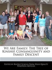 We Are Family The Tree of Kinship, Consanguinity and Family Descent,1241111766,9781241111762