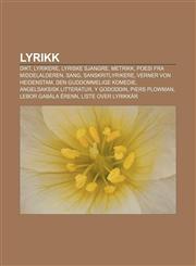 Lyrikk Dikt, Lyrikere, Lyriske sjangre, Metrikk, Poesi fra middelalderen, Sang, Sanskritlyrikere, Verner von Heidenstam,1233368206,9781233368204