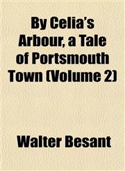 By Celia's Arbour, a Tale of Portsmouth Town (Volume 2),1151940844,9781151940841