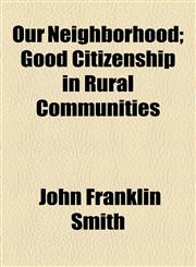 Our Neighborhood; Good Citizenship in Rural Communities,1154945111,9781154945119