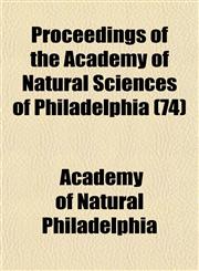 Proceedings of the Academy of Natural Sciences of Philadelphia (74),1153102625,9781153102629