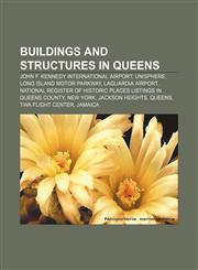 Buildings and structures in Queens John F. Kennedy International Airport, Unisphere, Long Island Motor Parkway, LaGuardia Airport,1156412986,9781156412985