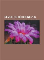 Revue de Medecine (13 ),1234871580,9781234871581