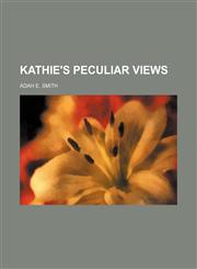 Kathie's peculiar views,1151153699,9781151153692