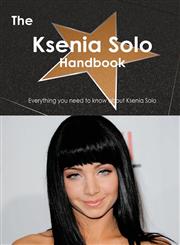 The Ksenia Solo Handbook - Everything You Need to Know about Ksenia Solo,1486465463,9781486465460