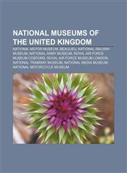 National museums of the United Kingdom National Motor Museum, Beaulieu, National Railway Museum, National Army Museum,1156751659,9781156751657