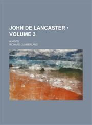 John de Lancaster (Volume 3 ); A Novel,1235805883,9781235805882