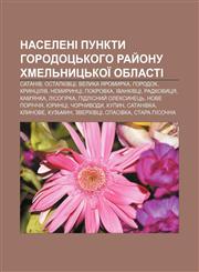 Naseleni punkty Horodotsʹkoho ray̆onu Khmelʹnytsʹkoï oblasti Sataniv, Ostapkivtsi, Velyka Yaromyrka, Horodok, Kryntsiliv, Nemyryntsi,1233840614,9781233840618