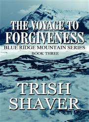 The Voyage to Forgiveness Blue Ridge Mountain Series: Book Three,1462648401,9781462648405
