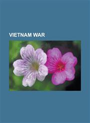 Vietnam War South Vietnam, Nixon Doctrine, Gulf of Tonkin Incident, Agent Orange, Maya Lin, Ho Chi Minh Trail, Mayaguez Incident,1157675395,9781157675396