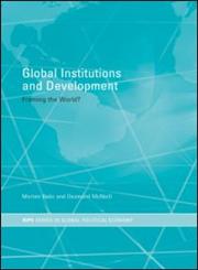 Global Institutions and Development Framing the World?,0415312906,9780415312905