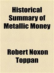 Historical Summary of Metallic Money,1154545709,9781154545708