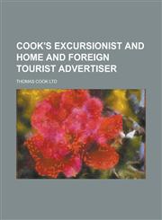 Cook's excursionist and home and foreign tourist advertiser,123687613X,9781236876133