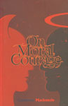 On Moral Courage 1st Indian Edition,8181581296,9788181581297