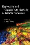 Expressive and Creative Arts Methods for Trauma Survivors,1843103869,9781843103868