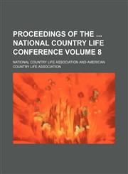 Proceedings of the  National Country Life Conference Volume 8,123613463X,9781236134639