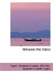 Between the Gates,110326026X,9781103260263