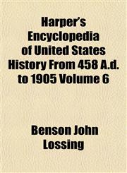 Harper's Encyclopedia of United States History From 458 A.d. to 1905 Volume 6,1154723534,9781154723533