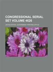 Congressional Serial Set Volume 4626,1235834085,9781235834080