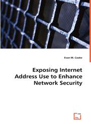 Exposing Internet Address Use to EnhanceNetwork Security,383646442X,9783836464420