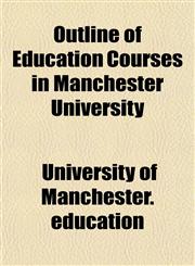 Outline of Education Courses in Manchester University,1152576860,9781152576865