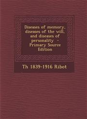 Diseases of Memory, Diseases of the Will, and Diseases of Personality,1287636004,9781287636007