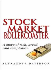 Stock Market Rollercoaster A Story of Risk, Greed and Temptation 1st Edition,0471499331,9780471499336