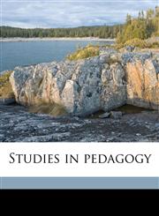 Studies in pedagogy,1175831751,9781175831750