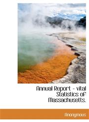 Annual Report - Vital Statistics of Massachusetts.,1117414388,9781117414386