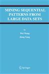 Mining Sequential Patterns from Large Data Sets,0387242465,9780387242460