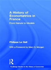 History of Econometrics in France From Nature to Models,0415322553,9780415322553