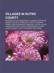 Villages in Kutno County Buszków Dolny, Kurów-Parcel, Kaszewy Kościelne, Kaszewy-Kolonia, Stare Budy, Łódź Voivodeship, Franki,1155852591,9781155852591